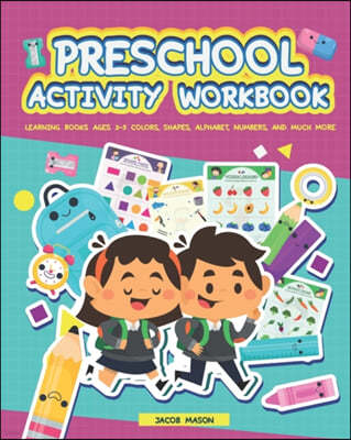 Preschool Activity Workbook: Learning Books Ages 3-5 Colors, Shapes, Alphabet, Numbers, and Much More