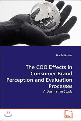 The COO Effects in Consumer Brand Perception and Evaluation Processes