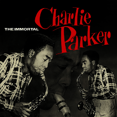 Charlie Parker — Immortal Charlie Parker (Bonus Tracks) 앨범 커버