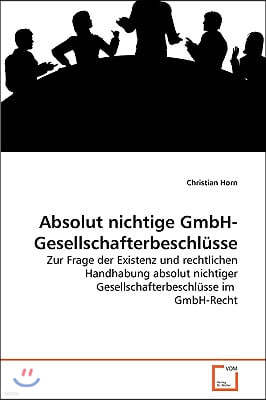 Absolut nichtige GmbH-Gesellschafterbeschlusse