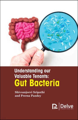 Delve Publishing Understanding Our Valuable Tenants: Gut Bacteria