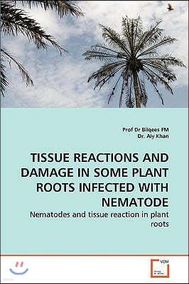 Tissue Reactions and Damage in Some Plant Roots Infected with Nematode