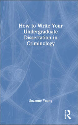 How to Write Your Undergraduate Dissertation in Criminology