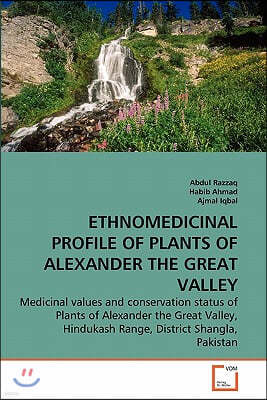 Ethnomedicinal Profile of Plants of Alexander the Great Valley