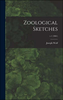 Zoological Sketches; v.1 (1861)