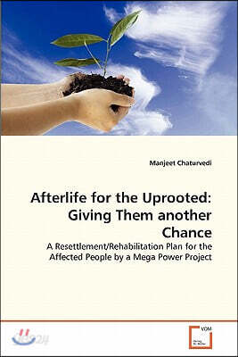 Afterlife for the Uprooted: Giving Them another Chance
