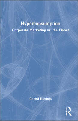 Hyperconsumption: Corporate Marketing vs. the Planet