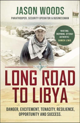 Long Road to Libya: Danger, excitement, tenacity, resilience, opportunity and success