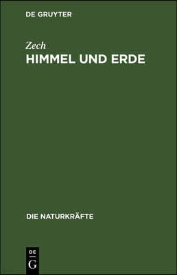 Himmel Und Erde: Eine Gemeinsatzliche Beschreibung Des Weltalls