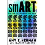 Smart: Use Your Eyes to Boost Your Brain (Adapted from the New York Times Bestseller Visual Intelligence)