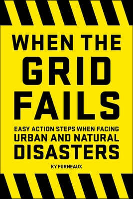 When the Grid Fails: Easy Action Steps When Facing Urban and Natural Disasters