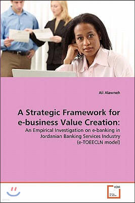 A Strategic Framework for e-business Value Creation