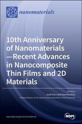 10th Anniversary of Nanomaterials- Recent Advances in Nanocomposite Thin Films and 2D Materials