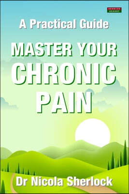 Bennion Kearny Limited Master Your Chronic Pain: A Practical Guide