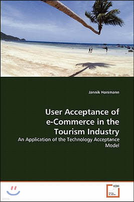 User Acceptance of e-Commerce in the Tourism Industry