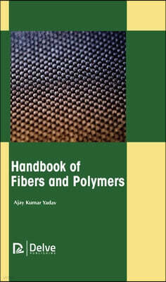 Delve Publishing Handbook of Fibers and Polymers