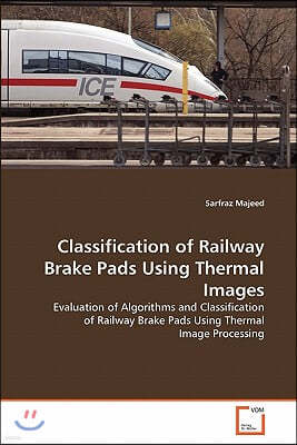 Classification of Railway Brake Pads Using Thermal Images