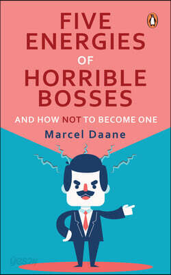 Five Energies of Horrible Bosses...and How Not to Become One