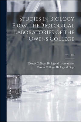 Studies in Biology From the Biological Laboratories of the Owens College; v.4 1899