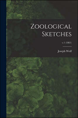 Zoological Sketches; v.1 (1861)