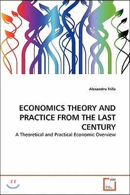 Economics Theory and Practice from the Last Century