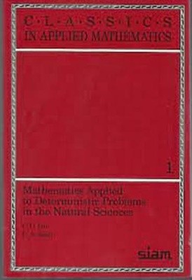 Mathematics Applied to Deterministic Problems in the Natural Sciences (Classics in Applied Mathematics Series)