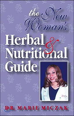 The New Woman's Herbal & Nutritional Guide