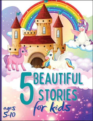 5 Beautiful Stories for Kids Ages 5-10: Colourful Illustrated Stories, Bedtime Children Story Book, Story Book for Boys and Girls
