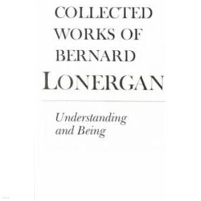 Collected Works of Bernard Lonergan Vol 5 Understanding and Being: The Halifax Lectures on Insight, (The Robert Mollot Collection) (Paperback, 2, Revised) 