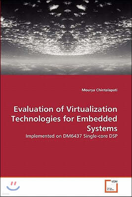 Evaluation of Virtualization Technologies for Embedded Systems