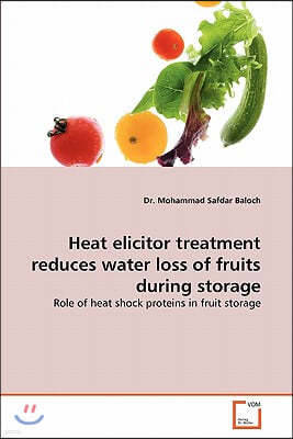 Heat elicitor treatment reduces water loss of fruits during storage