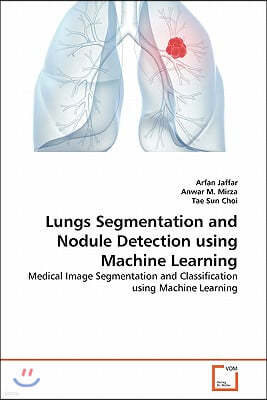 Lungs Segmentation and Nodule Detection using Machine Learning