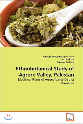 Ethnobotanical Study of Agrore Valley, Pakistan