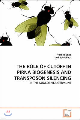 The Role of Cutoff in Pirna Biogenesis and Transposon Silencing