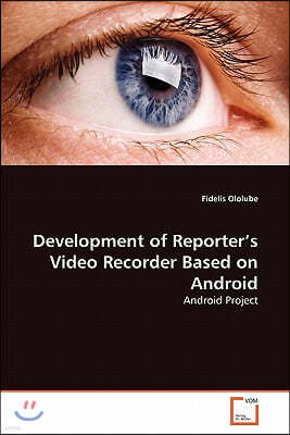 Development of Reporter's Video Recorder Based on Android