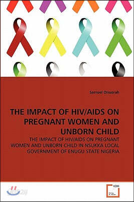 The Impact of Hiv/AIDS on Pregnant Women and Unborn Child