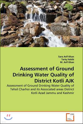 Assessment of Ground Drinking Water Quality of District Kotli AJK