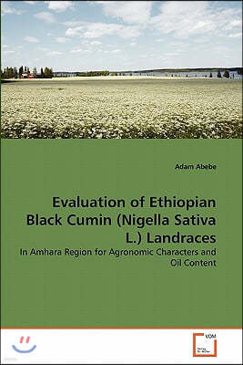 Evaluation of Ethiopian Black Cumin (Nigella Sativa L.) Landraces