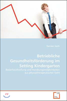 Betriebliche Gesundheitsforderung im Setting Kindergarten