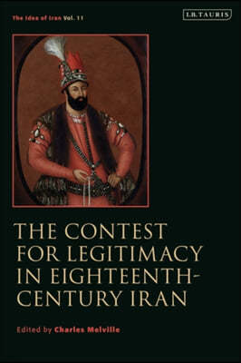 The Contest for Rule in Eighteenth-Century Iran: Idea of Iran Vol. 11