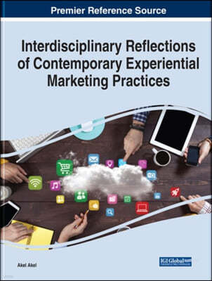 Interdisciplinary Reflections of Contemporary Experiential Marketing Practices
