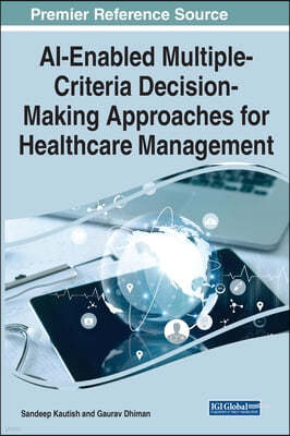 AI-Enabled Multiple Criteria Decision-Making Approaches for Healthcare Management