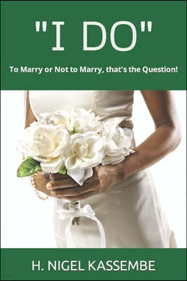 I Do: To Marry or Not to Marry, that's the Question!