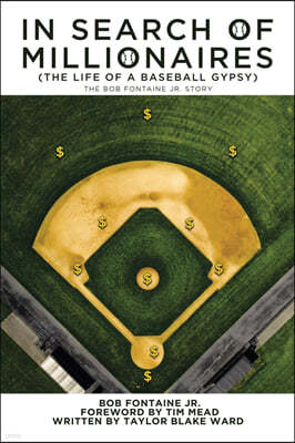 In Search of Millionaires (The Life of a Baseball Gypsy): The Accounts of Bob Fontaine Jr.