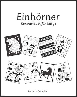 Einhorner, Kontrastbuch fur Babys: Schwarz-Weiß-Bilder fur Babys im Alter von 0-18 Monaten