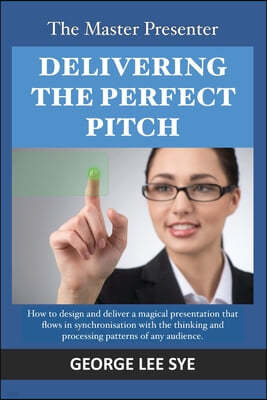 The Master Presenter - Delivering the Perfect Pitch