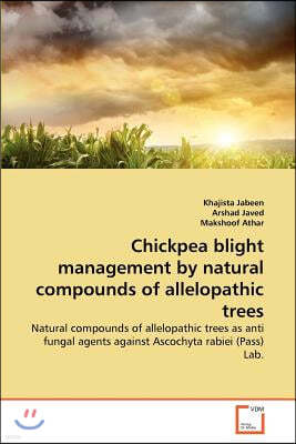 Chickpea blight management by natural compounds of allelopathic trees