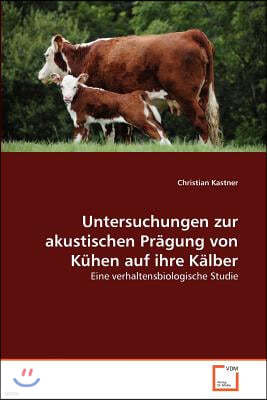 Untersuchungen zur akustischen Pragung von Kuhen auf ihre Kalber