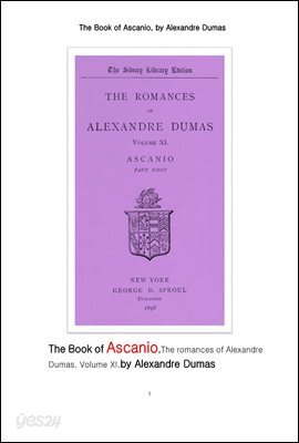 아스카니오, 뒤마의 로망스 이야기인. The Book of Ascanio,The romances of Alexandre Dumas, by Alexandre Dumas