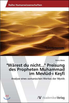 "Wärest du nicht..." Preisung des Propheten Muhammad im Mevlûd- Ke?fî